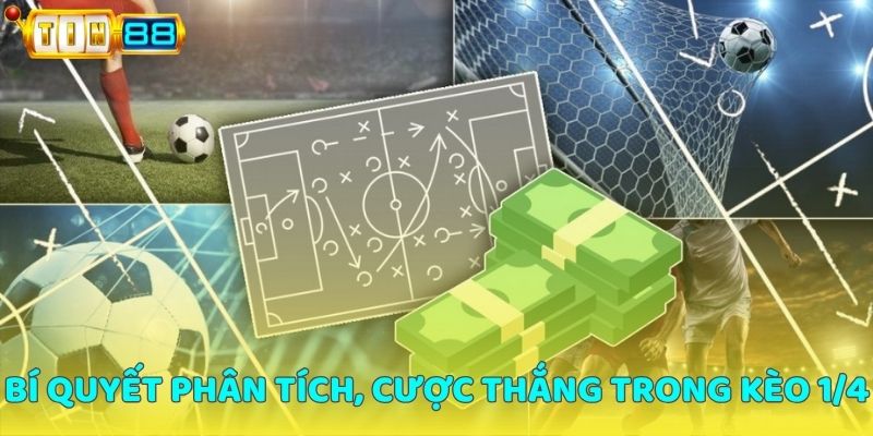 Bí quyết phân tích, cược thắng trong kèo 1/4