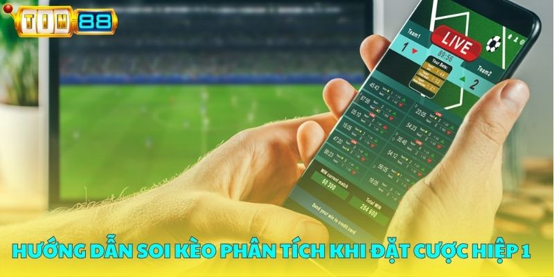 Hướng dẫn soi kèo phân tích khi đặt cược hiệp 1