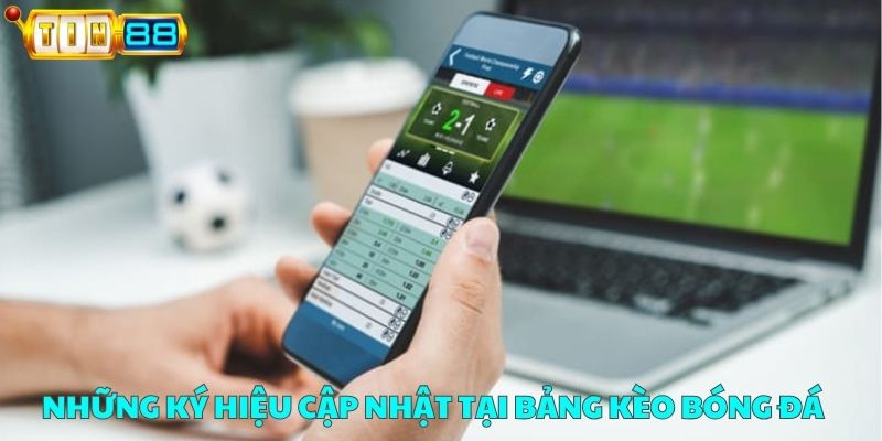 Những ký hiệu được cập nhật tại bảng kèo bóng đá